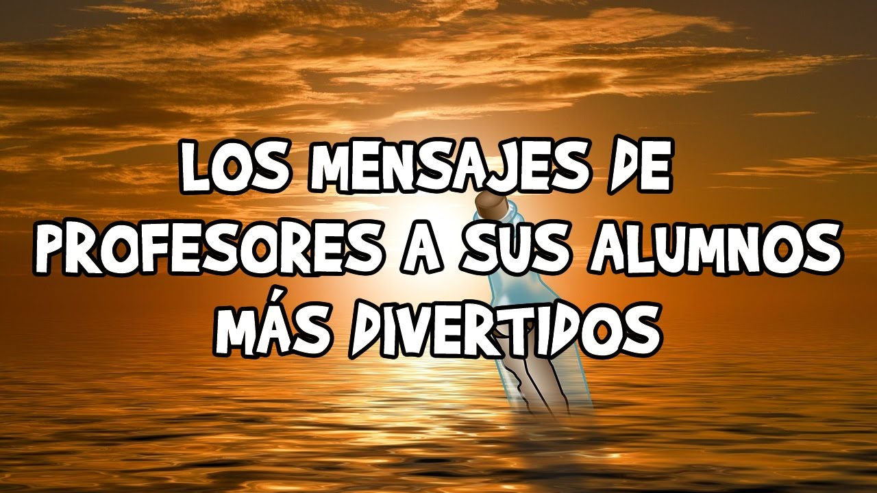 mensajes de profesores a sus alumnos