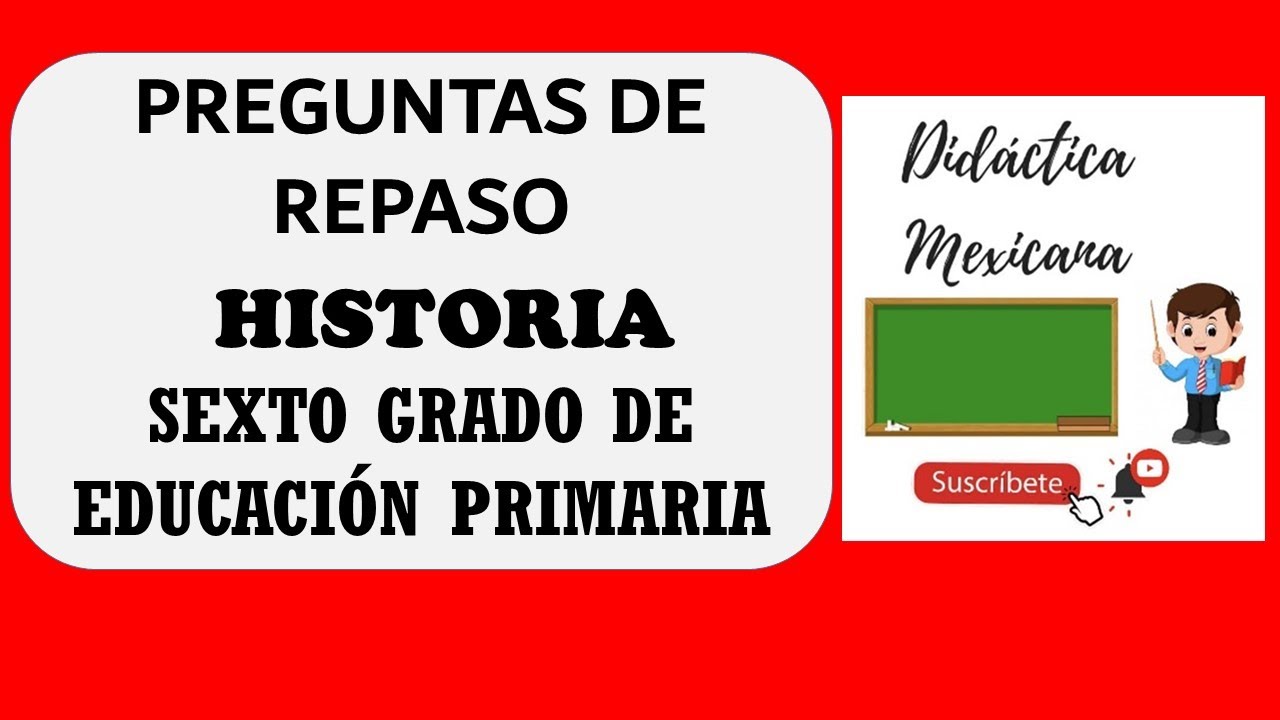 cuestionario de historia de sexto grado bloque 4