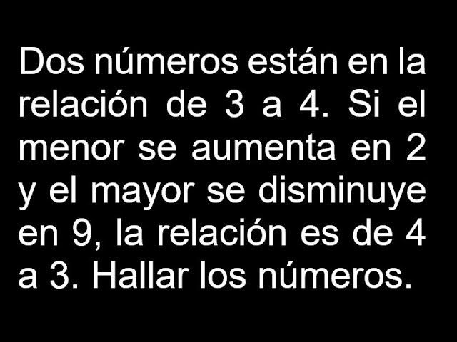 dos numeros estan en relacion de 3 a 4