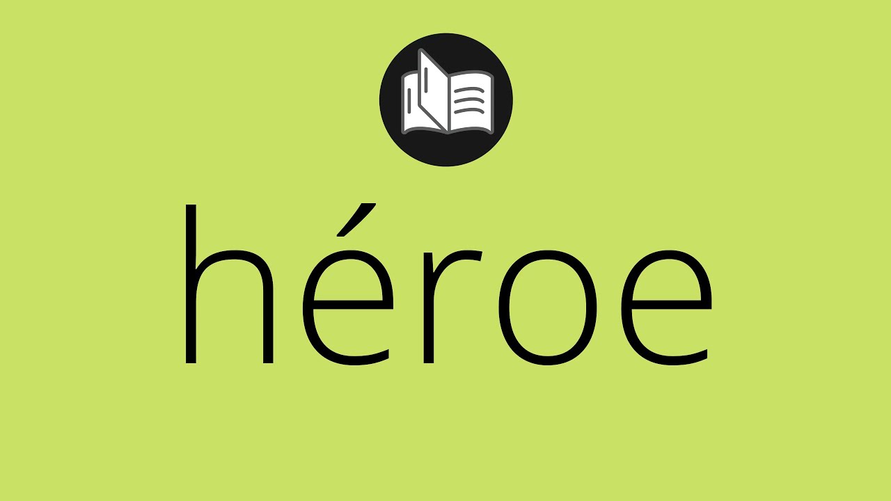 heroe que tipo de palabra es