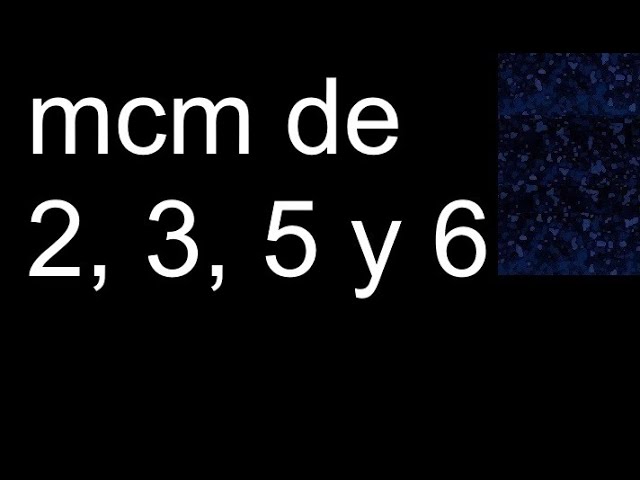 minimo comun multiplo de 2 3y5