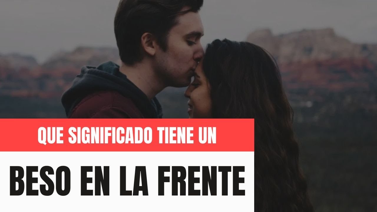 que significa un beso en la frente de despedida