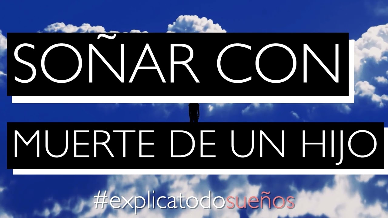 soñar que lloras por la muerte de un hijo