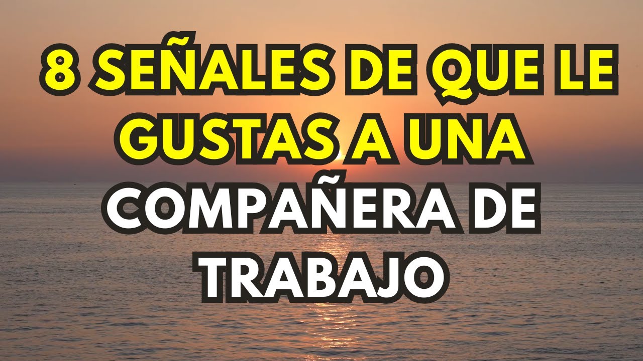 como saber si le gustas a una compañera de trabajo