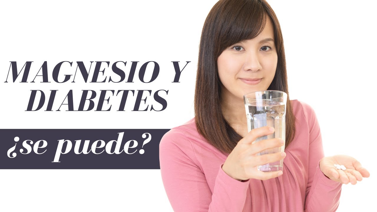 las personas con diabetes tipo 2 pueden tomar magnesio