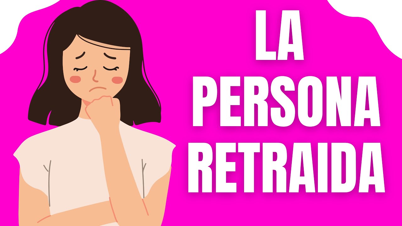 que es retraido en una persona