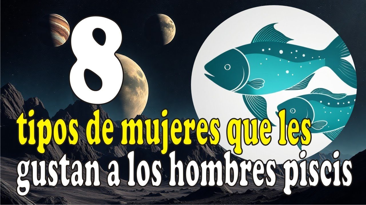 que tipo de mujer le gusta al hombre piscis físicamente