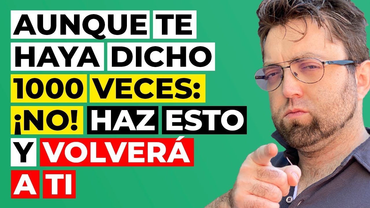 si quieres recuperar a tu ex no hagas nada