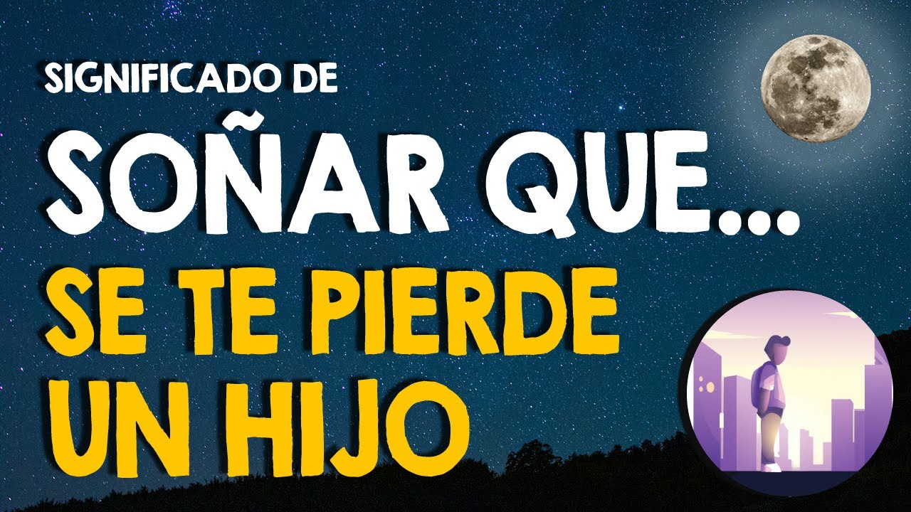 soñar que se te pierde un hijo pequeño