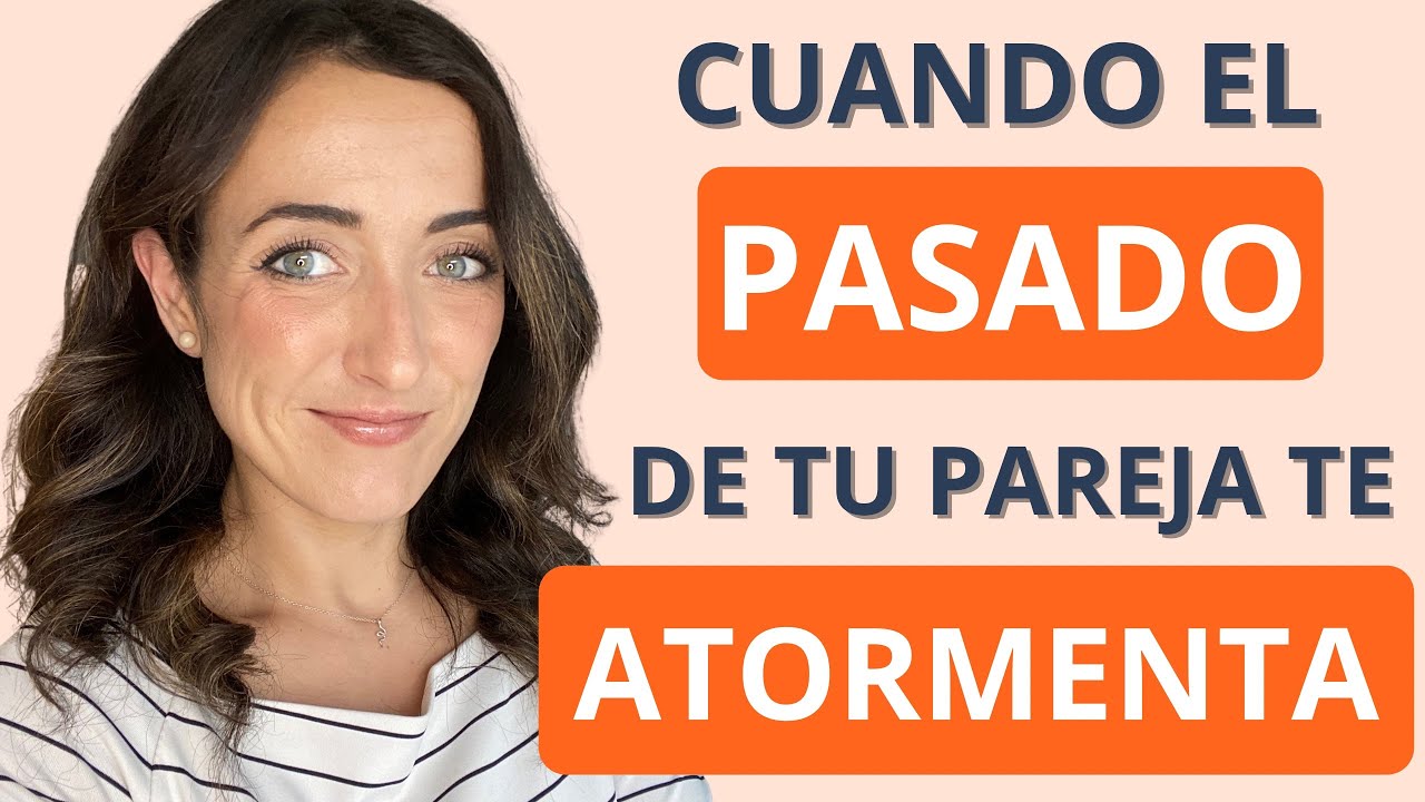 como superar el pasado de tu pareja