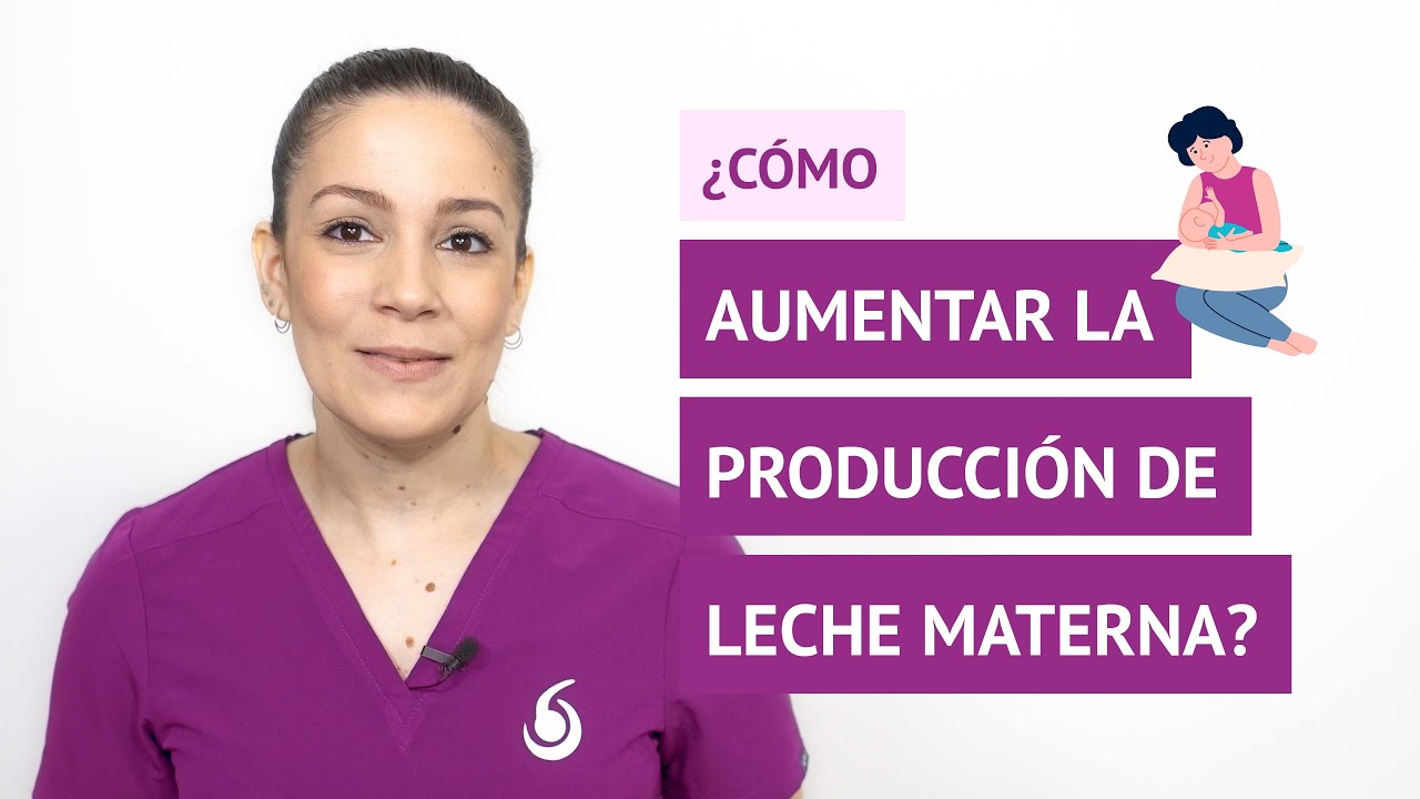que puedo tomar para aumentar la producción de leche materna